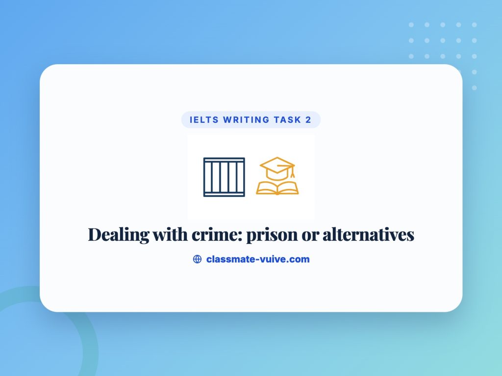 Luyện lên ý tưởng IELTS Writing Task 2 - Chủ đề Dealing with crime ...